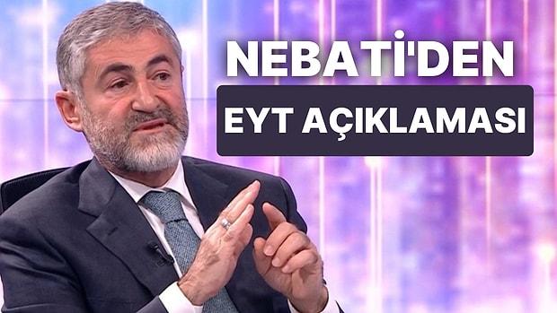 Hazine ve Maliye Bakanı Nebati: "EYT ve Kıdem Tazminatı Çalışmalarına Başladık"