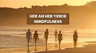 Her An Her Yerde Mindfulness