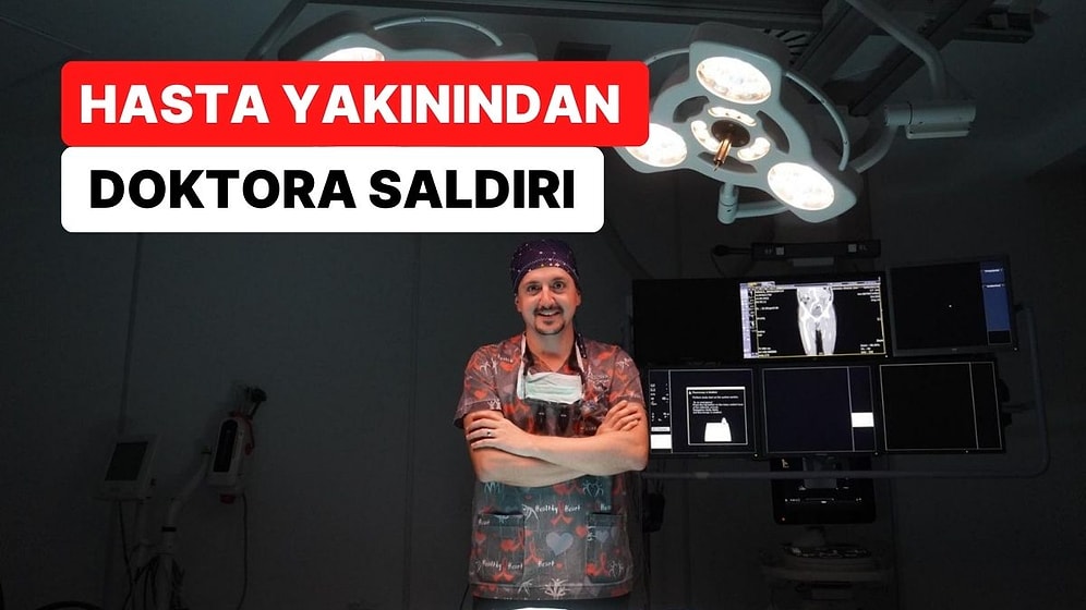 Ameliyattan Çıkan Doktor Hasta Yakınının Saldırısına Uğradı: "Verdiğim Emeğin Karşılığı Bu Mu?"