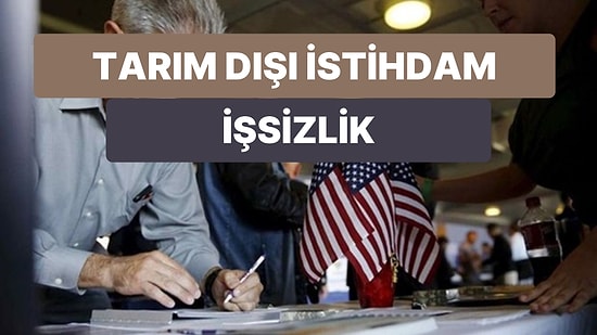 ABD'de Beklenen Veriler Açıklandı: Tarım Dışı İstihdam ve İşsizlik Oranı!