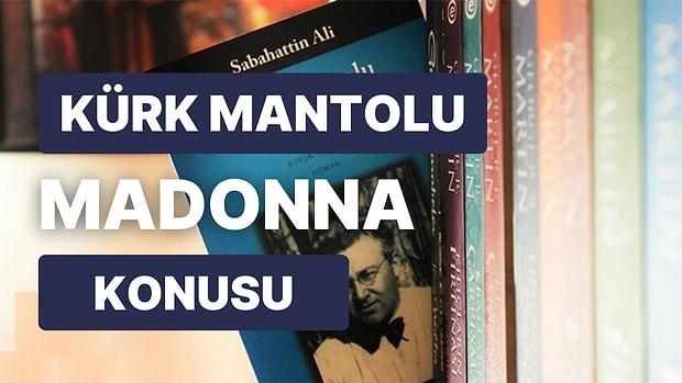 Türk Edebiyatı'nın En Sevilen Kitaplarından Biri: Kürk Mantolu Madonna Konusu Nedir, Yazarı Kimdir?
