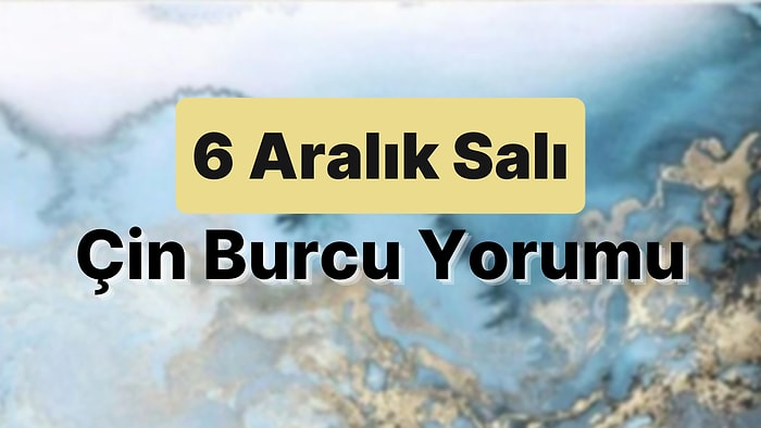 6 Aralık Salı Çin Burcuna Göre Günün Nasıl Geçecek?