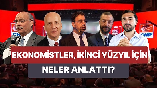 CHP'nin İkinci Yüzyıla Çağrı Buluşması Ekonomistler Tarafından Nasıl Yorumlandı? Sunumlarda Neler Anlatıldı?