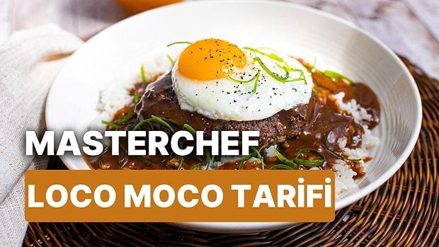 MasterChef Loco Moco Tarifi: Loco Moco Nasıl Yapılır, Malzemeleri ve Püf Noktaları Nelerdir?