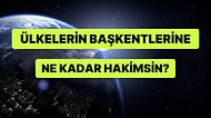 Ülkelerin Başkentlerine Ne Kadar Hakimsin?