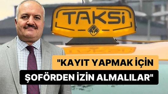 Cezalar Sonrası Taksicilerden Yeni Talep: "Müşteriler Video Çekmek İçin Şoförden İzin Almalı"