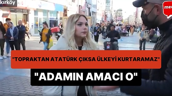 'Topraktan Atatürk Çıksa Ülkeyi Kurtaramaz Duruma Getirdiler' Diyen Genç: 'Adamın Amacı Bu, Ülkeyi Çökertecek'