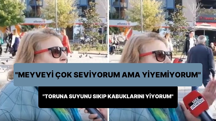 'Meyveyi Çok Seviyorum Ama Yiyemiyorum' Diyen Kadın: 'Torunuma Meyve Suyu Yapıyorum, Kabuklarını Ben Yiyorum'