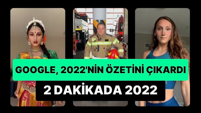 Google, 2022'nin Arama Trendlerini Yayınladı: 2 Dakikada 2022'nin Özeti