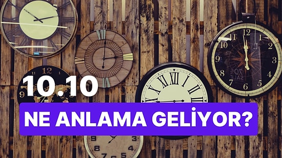 10.10 Saat Anlamı Nedir? Gününüzün Güzelleşeceğini Şimdiden Söyleyelim!