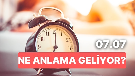 07.07 Saat Anlamı Nedir? Hayatınızı Değiştirmek İçin Bir Şansınız Var!