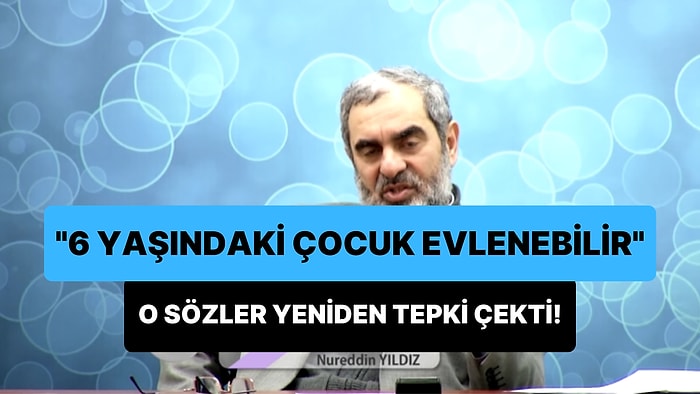 Sosyal Doku Vakfı Başkanı Nureddin Yıldız'ın '6 Yaşındaki Çocuk Evlenebilir' Sözleri Yeniden Gündemde