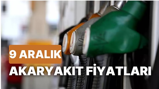 9 Aralık Cuma Akaryakıt Fiyatları: Brent Petrol, LPG, Motorin, Benzin Fiyatı Ne Kadar Oldu?