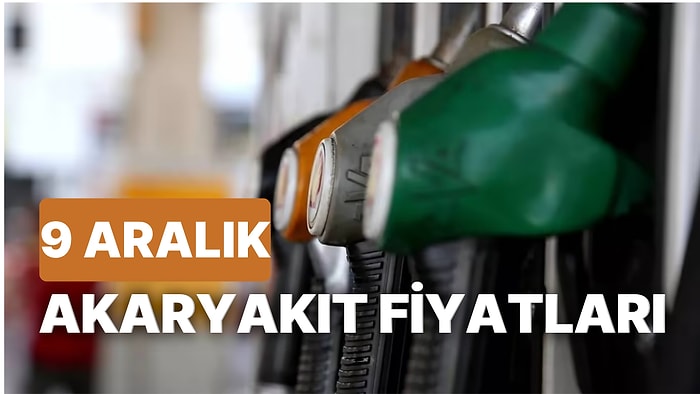 9 Aralık Cuma Akaryakıt Fiyatları: Brent Petrol, LPG, Motorin, Benzin Fiyatı Ne Kadar Oldu?