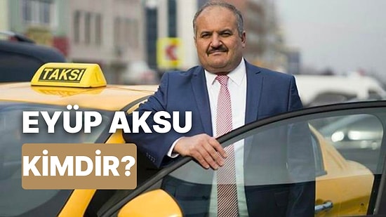 Eyüp Aksu Kimdir? İstanbul Taksiciler Esnaf Odası Başkanı Eyüp Aksu Nereli ve Kaç Yaşında?