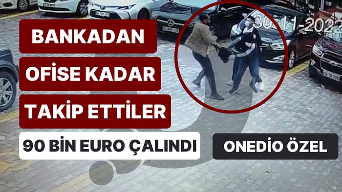 İş Adamını Bankadan Ofise Kadar Takip Edip 90 Bin Euroyu Çaldılar