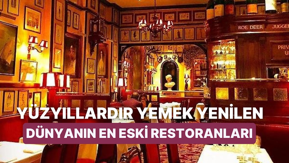 Yüzyıllardır Yemek Yenebilen Dünyanın En Eski Tarihi Restoranları