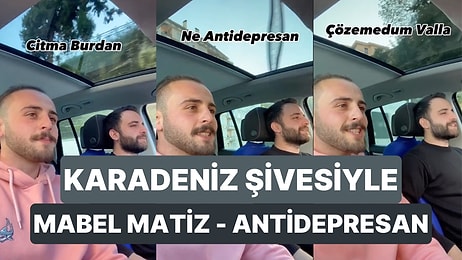 Mabel Matiz'in Çok Sevilen Antidepresan Şarkısını Karadeniz Şivesiyle Söyleyen Gençler Viral Oldu