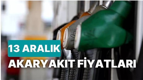 13 Aralık Salı Akaryakıt Fiyatları: Brent Petrol, LPG, Motorin, Benzin Fiyatı Ne Kadar Oldu?