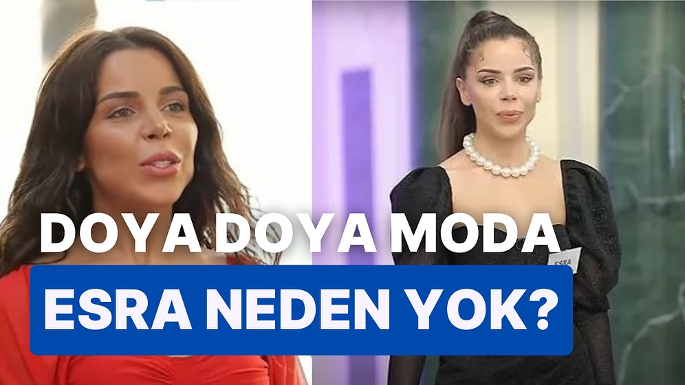 Doya Doya Moda Esra Neden Yok? Elendi mi? Diskalifiye mi Oldu? Esra'dan Açıklama Geldi!