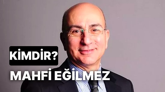 Mahfi Eğilmez Kimdir, Nereli ve Mesleği Ne? Mahfi Eğilmez'in Başarılarla Dolu İş Yaşamı ve Akademik Hayatı