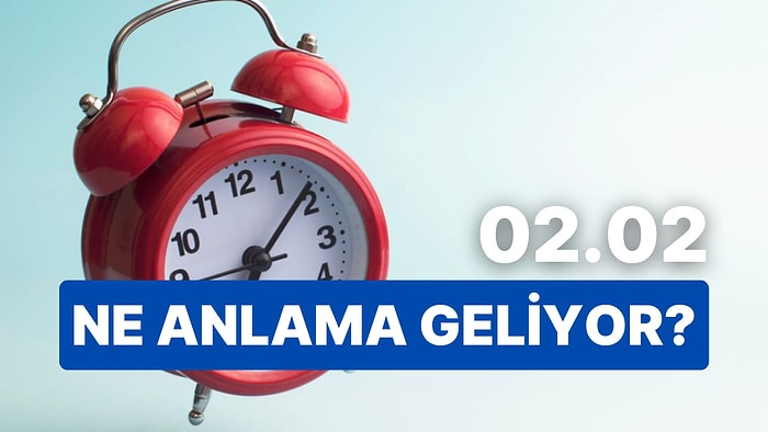 02.02 Saatinin Anlamı Nedir? Nazara Dikkat, Tüm Gözler Üzerinizde!