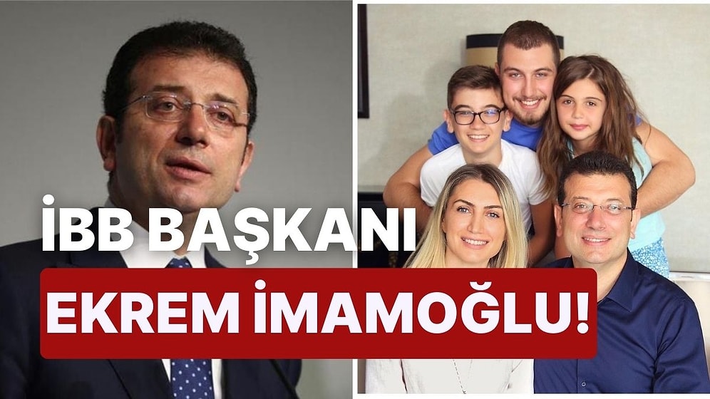 Ekrem İmamoğlu Kimdir, Nerelidir ve Eğitimi Nedir? Ekrem İmamoğlu'nun Hayatına Dair Her Şey!