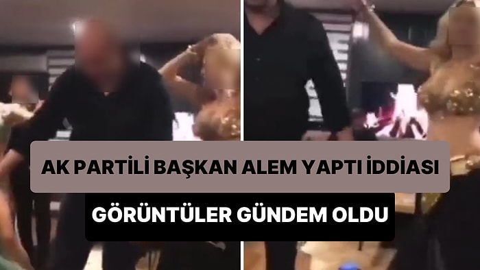 AK Partili Başkanın Ofisinde İçki Masası Kurup Dansözlü Alem Yaptığı İddia Edildi