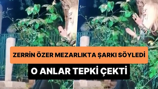 Mezarlıkta Şarkı Söyleyen Zerrin Özer'in Tepki Çeken Anları