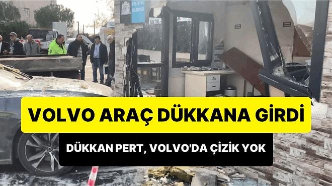 Beşiktaş'ta Volvo Marka Araç Bir Dükkana Girdi: Dükkan Ağır Hasar Gördü, Araçta Çizik Yok!