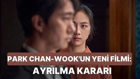 Güney Koreli Ünlü Yönetmen Park Chan-Wook'un Yeni Filmi: Ayrılma Kararı