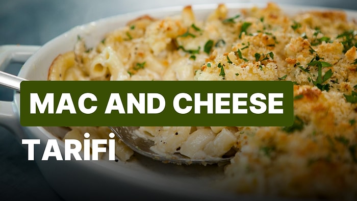 Mac and Cheese Tarifi, Mac and Cheese Nedir, Nasıl Yapılır?