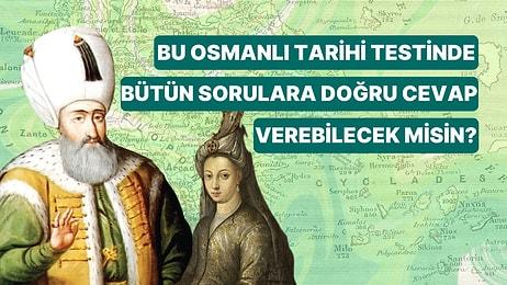 Bu Osmanlı Tarihi Testinde Bütün Sorulara Doğru Cevap Verebilecek misin?