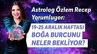 19-25 Aralık Haftası Boğa Burcunu Neler Bekliyor?