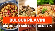 Daha Önce Hiç Denemediğiniz Birbirinden Farklı ve Lezzetli Bulgur Pilavı Tarifleri