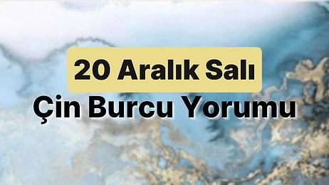 20 Aralık Salı Çin Burcuna Göre Günün Nasıl Geçecek?