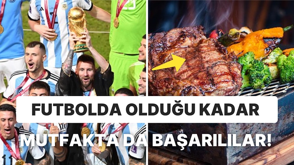 Dünya Kupası'nı Kazanan Arjantin'den Ağızları Sulandıran Enfes Yemek Tarifleri