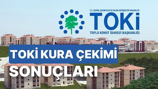 Bayburt ve Tokat TOKİ Kura Sonuçları Açıklandı: TOKİ Kura Sonuçlarına Nasıl ve Nereden Bakılır?
