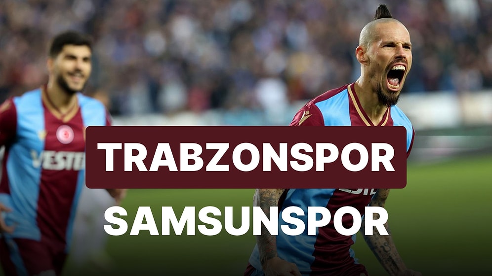 Trabzonspor-Samsunspor Maçı Ne Zaman, Saat Kaçta, Hangi Kanalda?