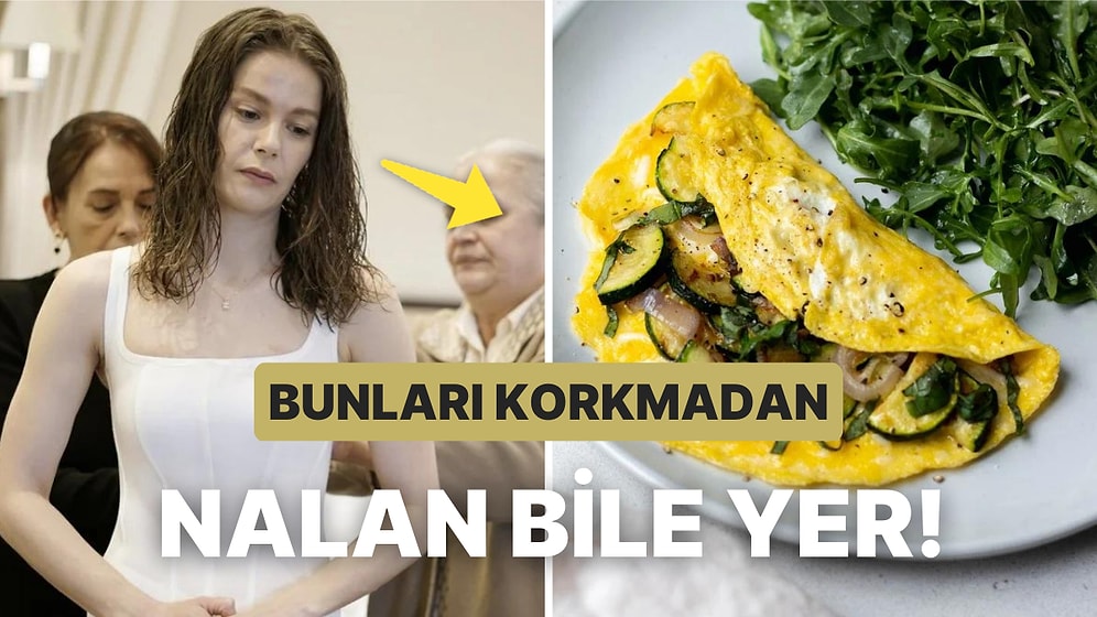 Camdaki Kız Nalan'ın Korse Giyerken Bile Korkmadan Tüketebileceği Birbirinden Hafif ve Sağlıklı Yemekler