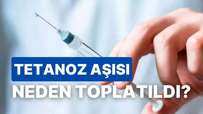 Sağlık Bakanlığı Tetanoz Aşısını Toplatma Kararı Aldı: Tetanoz Aşısı Neden Toplatıldı?