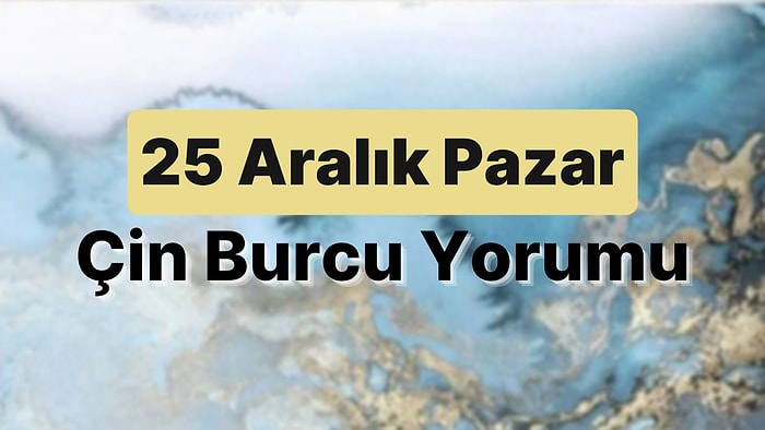 25 Aralık Pazar Çin Burcuna Göre Günün Nasıl Geçecek?