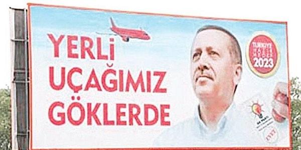 Cumhurbaşkanı Erdoğan'ın 'Yerli uçağımız göklerde' afişinde de 2023 yılı işaret edilmişti.