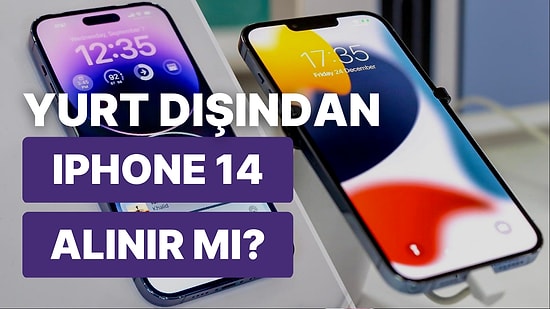 En Ucuz iPhone 14 Hangi Ülkede Satılıyor? Yurt Dışı iPhone Fiyatlarını Karşılaştırıyoruz