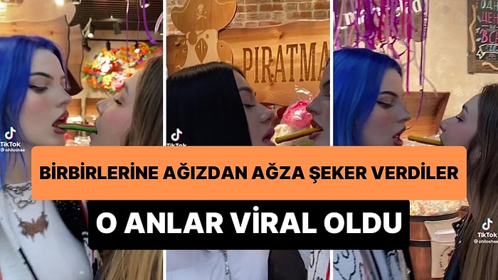 Birbirlerine Ağızdan Ağza Şeker Veren Kadınların TikTok'un Altını Üstüne Getiren Anları