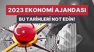 2023 Yılında Ekonomide Öne Çıkan Gündem ve Tarihler