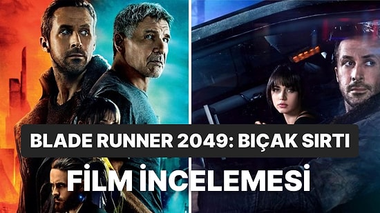 Blade Runner 2049: Bıçak Sırtı Filminin Konusu Nedir? Blade Runner 2040: Bıçak Sırtı'nın Oyuncuları Kimlerdir?