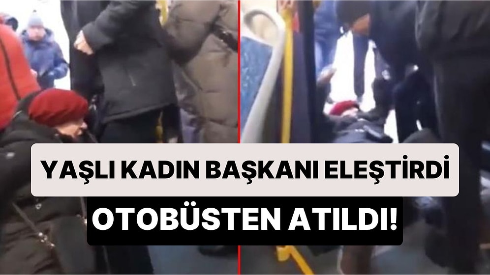 Devlet Başkanını Eleştirdiği İddia Edilen Yaşlı Kadını Yerde Sürükleyip Otobüsten Attılar