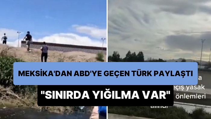 Yasa Dışı Yollardan Meksika Üzerinden ABD'ye Giren Türkler O Anları Paylaştı