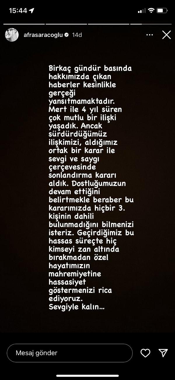 Afra Saraçoğlu, Instagram üzerinden Mert Yazıcıoğlu ile 4 yıl süren mutlu beraberliklerini sonlandırdıklarını açıkladı. Dostluklarının devam ettiğini fakat '3. kişi' iddialarının gerçeği yansıtmadığını belirtti.